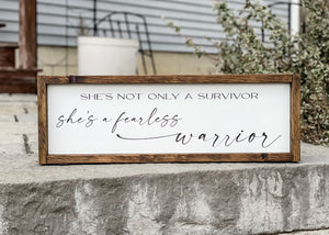 
                  
                    She's Not Only A Survivor She's A Fearless Warrior | Framed Wood Sign
                  
                