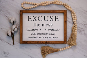 
                  
                    Excuse The Mess Our Standards Have Lowered With Each Child | Framed Wood Sign | 12x9
                  
                