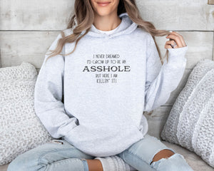 
                  
                    Never Dreamed I'd Grow Up To Be An Asshole | Gildan 18500 Hoodie
                  
                