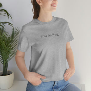 
                  
                    Zen As Fuck | Unisex Jersey Short Sleeve T-shirt
                  
                