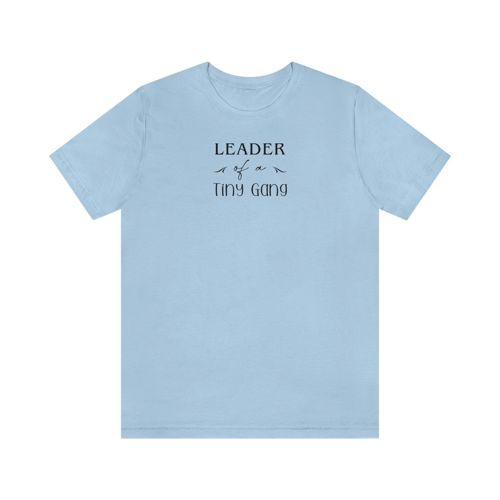 
                  
                    Leader of a Tiny Gang | Funny Family Tee Shirt | Bella+Canvas Unisex Jersey Tee
                  
                