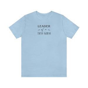 
                  
                    Leader of a Tiny Gang | Funny Family Tee Shirt | Bella+Canvas Unisex Jersey Tee
                  
                