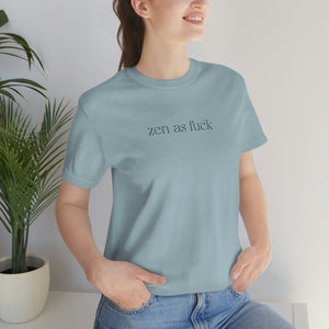 
                  
                    Zen As Fuck | Unisex Jersey Short Sleeve T-shirt
                  
                