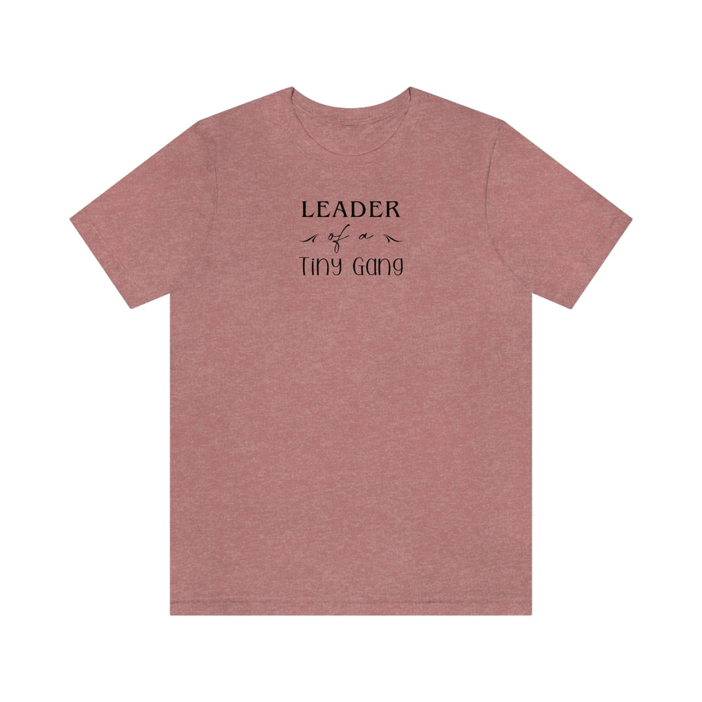 
                  
                    Leader of a Tiny Gang | Funny Family Tee Shirt | Bella+Canvas Unisex Jersey Tee
                  
                