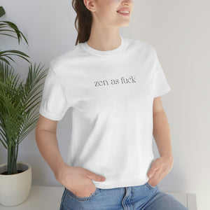 
                  
                    Zen As Fuck | Unisex Jersey Short Sleeve T-shirt
                  
                