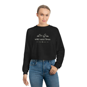 
                  
                    Wild and Free | Camping/Hiking Theme Women's Cropped Fleece Pullover
                  
                