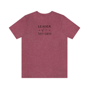 
                  
                    Leader of a Tiny Gang | Funny Family Tee Shirt | Bella+Canvas Unisex Jersey Tee
                  
                
