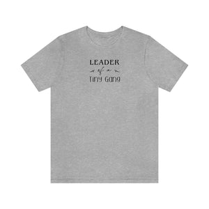 
                  
                    Leader of a Tiny Gang | Funny Family Tee Shirt | Bella+Canvas Unisex Jersey Tee
                  
                