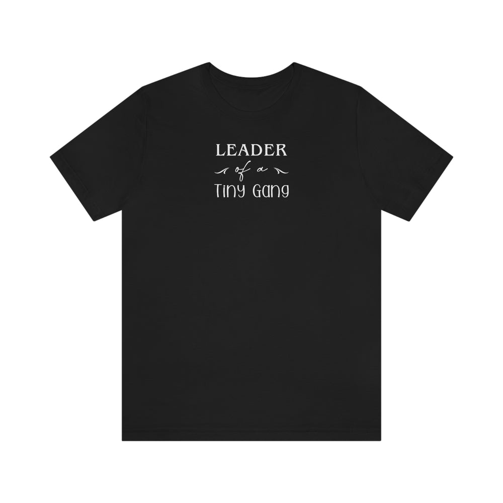 
                  
                    Leader of a Tiny Gang | Funny Family Tee Shirt | Bella+Canvas Unisex Jersey Tee
                  
                