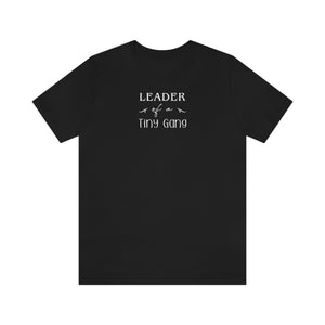 
                  
                    Leader of a Tiny Gang | Funny Family Tee Shirt | Bella+Canvas Unisex Jersey Tee
                  
                