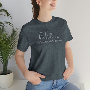 
                  
                    Hold On Let Me Overthink This | Sarcastic Funny Unisex Jersey Short Sleeve Tee
                  
                