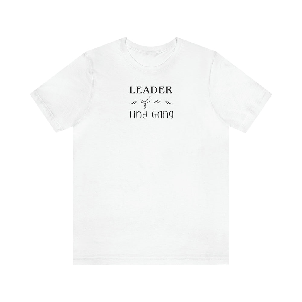 
                  
                    Leader of a Tiny Gang | Funny Family Tee Shirt | Bella+Canvas Unisex Jersey Tee
                  
                