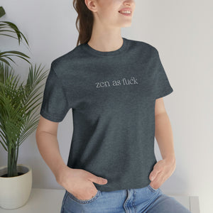 
                  
                    Zen As Fuck | Unisex Jersey Short Sleeve T-shirt
                  
                