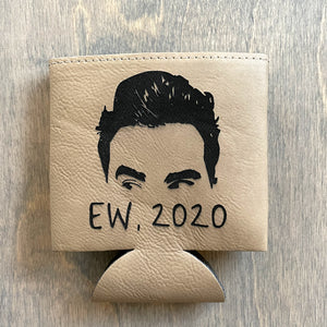 
                  
                    EW, 2020 | Engraved Leatherette Koozie | Schitt's Creek Inspired
                  
                