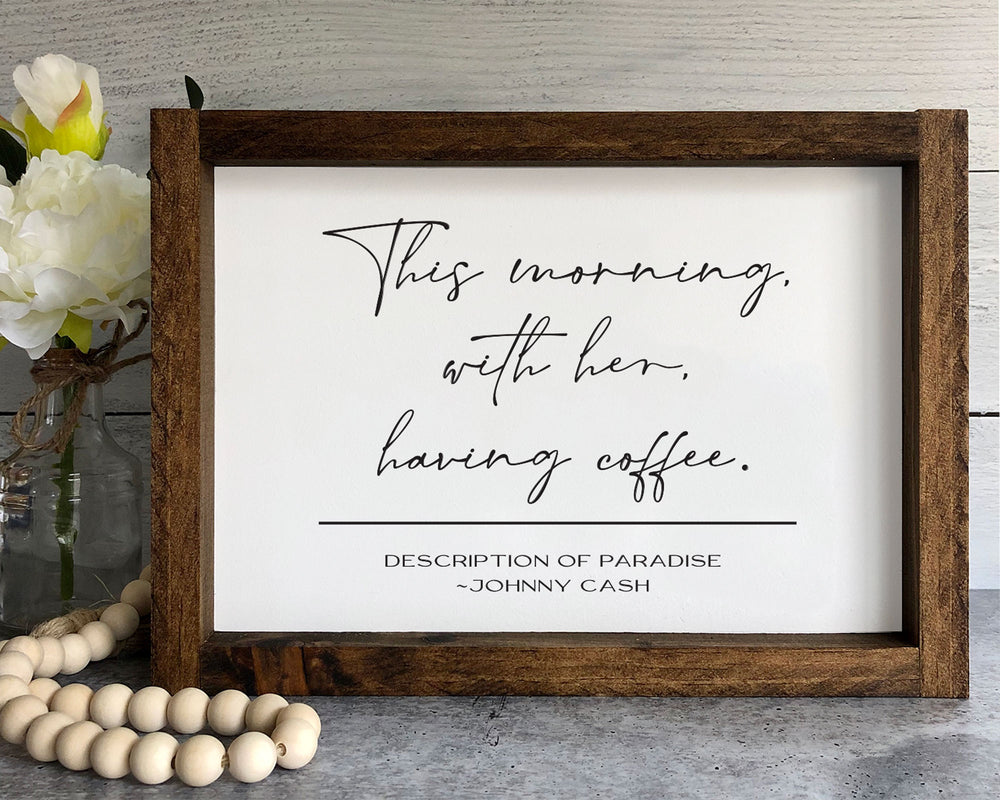 
                  
                    This Morning With Her Having Coffee | Framed Wood Sign
                  
                