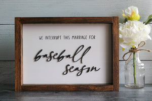 
                  
                    We Interrupt This Marriage/Family For . . . Season | Framed Laser Wood Sign | 12x9
                  
                