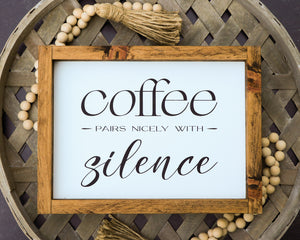 
                  
                    Coffee Pairs Nicely With Silence | Framed Wood Sign
                  
                