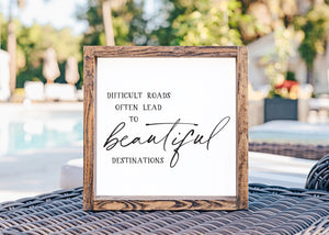 
                  
                    Difficult Roads Often Lead To Beautiful Destinations | Framed Wood Sign | Multiple Sizes Available
                  
                