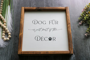 
                  
                    Dog Fur is just part of the Decor | Framed Wood Sign | 12x12
                  
                