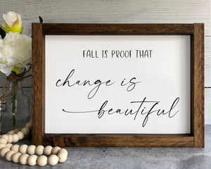 
                  
                    Fall Is Proof That Change Is Beautiful | Framed Wood Sign | Multiple Sizes Available
                  
                