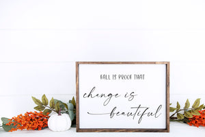 
                  
                    Fall Is Proof That Change Is Beautiful | Framed Wood Sign | Multiple Sizes Available
                  
                