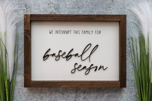 
                  
                    We Interrupt This Marriage/Family For . . . Season | Framed Laser Wood Sign | 12x9
                  
                