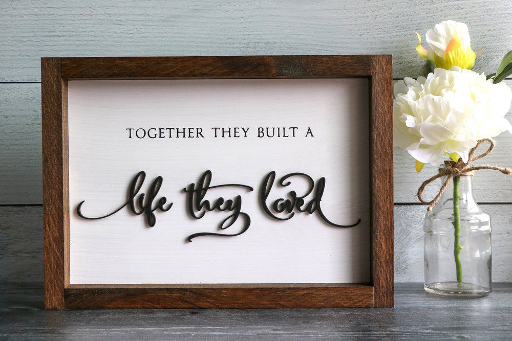 Together They Built A Life They Loved | Framed Laser Wood Sign | 12x9