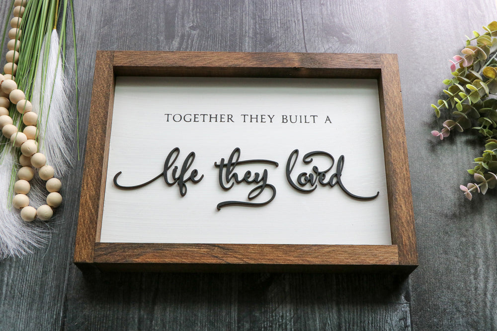 
                  
                    Together They Built A Life They Loved | Framed Laser Wood Sign | 12x9
                  
                