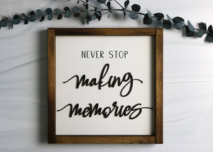 
                  
                    Never Stop Making Memories | Framed Laser Wood Sign
                  
                