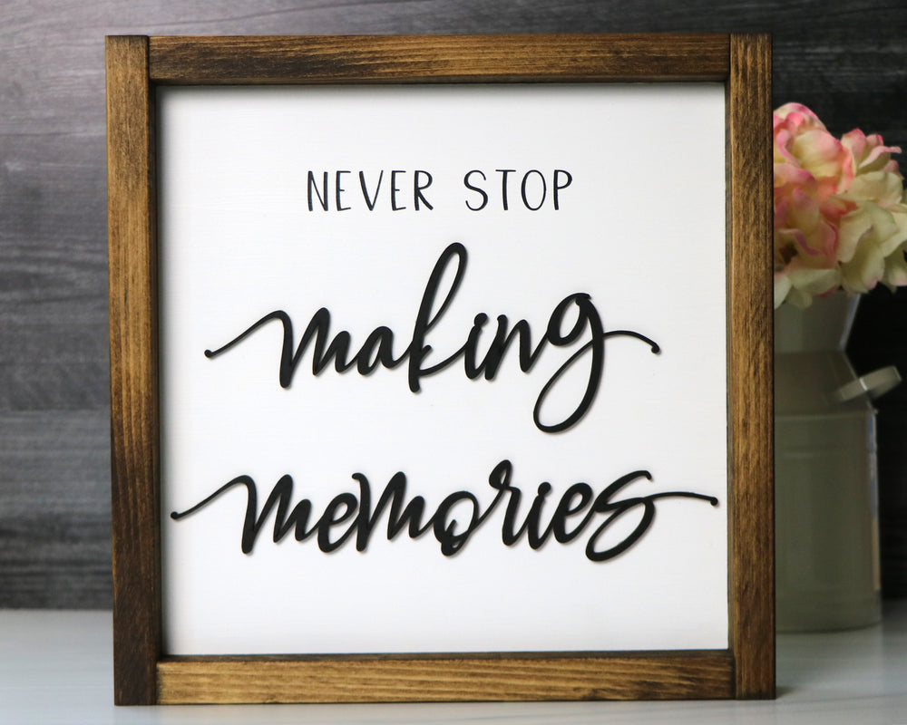 Never Stop Making Memories | Framed Laser Wood Sign
