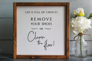 
                  
                    Remove Your Shoes or Clean The Floor | Framed Wood Sign | 12x12
                  
                