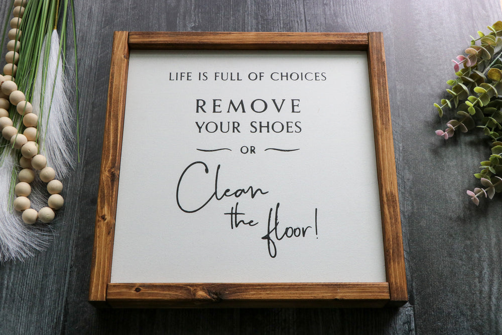 
                  
                    Remove Your Shoes or Clean The Floor | Framed Wood Sign | 12x12
                  
                