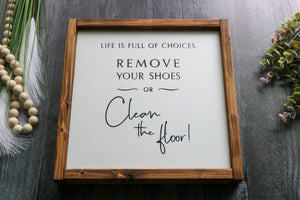 
                  
                    Remove Your Shoes or Clean The Floor | Framed Wood Sign | 12x12
                  
                