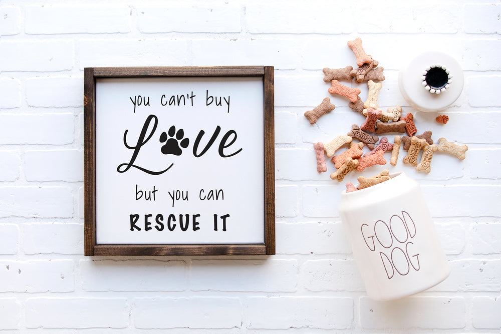 You Can't Buy Love But You Can Rescue It | Framed Wood Sign | 12x12