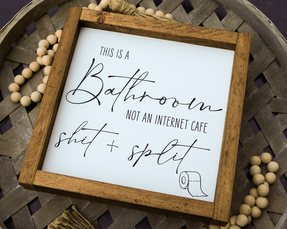 
                  
                    This Is A Bathroom Not An Internet Cafe | Framed Wood Sign | 10x10
                  
                