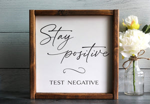 
                  
                    Stay Positive Test Negative | Framed Wood Sign
                  
                