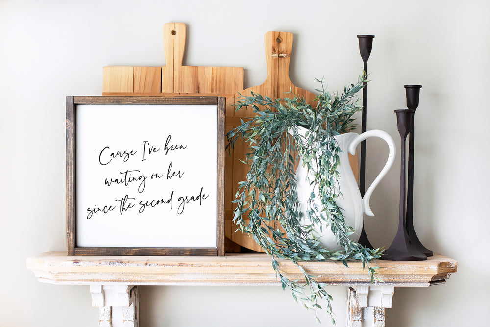 'Cause I've Been Waiting On Her Since The Second Grade | Framed Wood Sign | 12x12