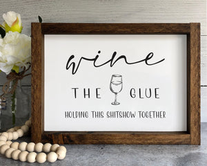 
                  
                    Wine The Glue Holding This S-show Together | Framed Wood Sign
                  
                