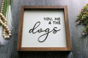 
                  
                    You, Me & The Dogs | Framed Laser Wood Sign | 12x12 | Various Options Available
                  
                