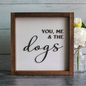 
                  
                    You, Me & The Dogs | Framed Laser Wood Sign | 12x12 | Various Options Available
                  
                