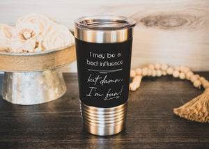 
                  
                    I may be a bad influence . . . | 20 oz Polar Camel Tumbler | color options
                  
                