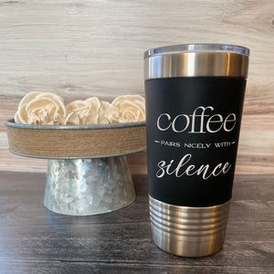 
                  
                    Coffee pairs nicely with Silence | 20 oz Polar Camel Tumbler | color options
                  
                