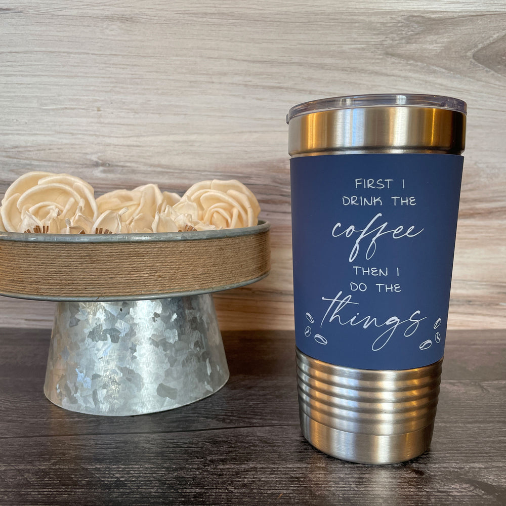 First Coffee Then Things | 20 oz Polar Camel Tumbler | color options