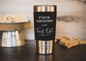 
                  
                    Fuck Around and Find Out | 20 oz Polar Camel Tumbler | color options
                  
                