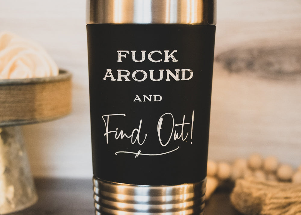 
                  
                    Fuck Around and Find Out | 20 oz Polar Camel Tumbler | color options
                  
                