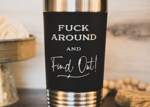 
                  
                    Fuck Around and Find Out | 20 oz Polar Camel Tumbler | color options
                  
                