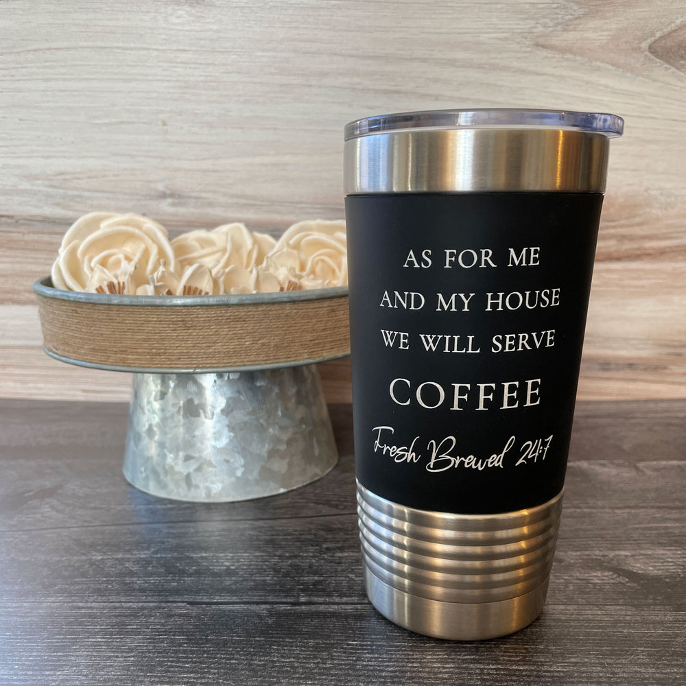 As For Me - Serve Coffee | 20 oz Polar Camel Tumbler | color options