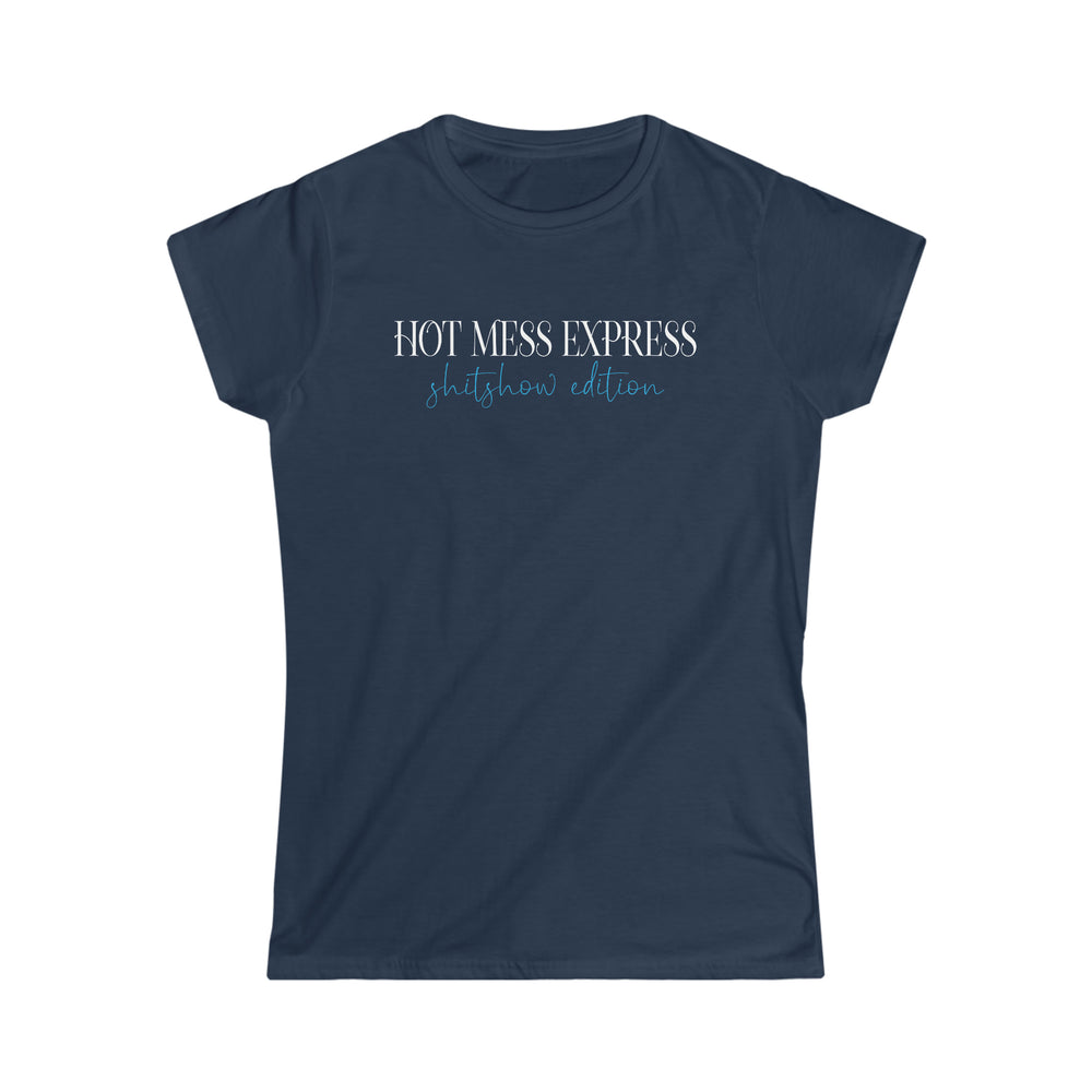 
                  
                    Hot Mess Express Shitshow Edition | Funny Women's Softstyle T-shirt
                  
                