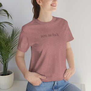 
                  
                    Zen As Fuck | Unisex Jersey Short Sleeve T-shirt
                  
                