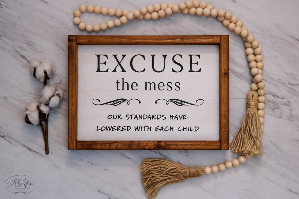 Excuse The Mess Our Standards Have Lowered With Each Child | Framed Wood Sign | 12x9